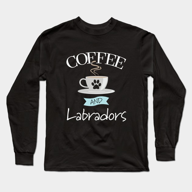 Labrador - Coffee And Labradors Long Sleeve T-Shirt by Kudostees